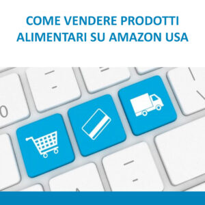 Come vendere prodotti alimentari su Amazon USA (2021)